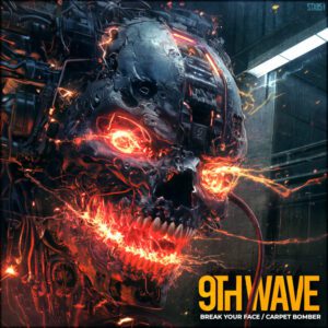 Read more about the article 9THWAVE – Break Your Face / Carpet Bomber – STX051